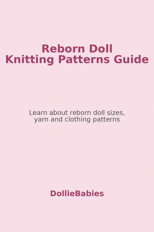Reborn Doll Knitting Patterns Guide (10″–22″ Dolls) - DollieBabies